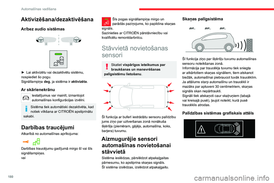 CITROEN JUMPER SPACETOURER 2021  Lietošanas Instrukcija (in Latvian) 180
Automašīnas vadīšana
Aktivizēšana/dezaktivēšana
Ar/bez audio sistēmas 
 
 
 
► Lai aktivizētu vai dezaktivētu sistēmu, 
nospiediet šo pogu.
Signāllampiņa  deg
, ja sistēma ir akt