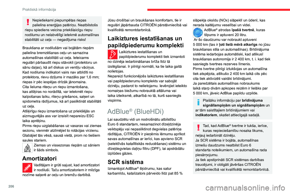 CITROEN JUMPER SPACETOURER 2021 Lietošanas Instrukcija (in Latvian) 206
Praktiskā informācija
Pēc 1 100 km tiek automātiski aktivizēta
drošības ierīce, kas neļauj iedarbināt dzinēju.
Abos gadījumos autonomijas indikators
parāda attālumu, ko var nobrauk CITROEN JUMPER SPACETOURER 2021 Lietošanas Instrukcija (in Latvian) 206
Praktiskā informācija
Pēc 1 100 km tiek automātiski aktivizēta
drošības ierīce, kas neļauj iedarbināt dzinēju.
Abos gadījumos autonomijas indikators
parāda attālumu, ko var nobrauk