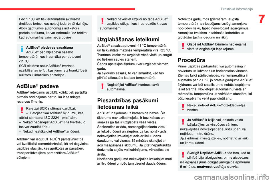 CITROEN JUMPER SPACETOURER 2021 Lietošanas Instrukcija (in Latvian) 207
Praktiskā informācija
7Pēc 1 100 km tiek automātiski aktivizēta
drošības ierīce, kas neļauj iedarbināt dzinēju.
Abos gadījumos autonomijas indikators
parāda attālumu, ko var nobrau CITROEN JUMPER SPACETOURER 2021 Lietošanas Instrukcija (in Latvian) 207
Praktiskā informācija
7Pēc 1 100 km tiek automātiski aktivizēta
drošības ierīce, kas neļauj iedarbināt dzinēju.
Abos gadījumos autonomijas indikators
parāda attālumu, ko var nobrau