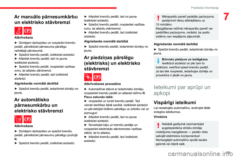 CITROEN JUMPER SPACETOURER 2021 Lietošanas Instrukcija (in Latvian) 209
Praktiskā informācija
7Ar manuālo pārnesumkārbu un elektrisko stāvbremzi
/
Atbrīvošana
► Dzinējam darbojoties un nospiežot bremžu
pedāli, pārslēdziet pārnesuma pārslēgu
neit CITROEN JUMPER SPACETOURER 2021 Lietošanas Instrukcija (in Latvian) 209
Praktiskā informācija
7Ar manuālo pārnesumkārbu un elektrisko stāvbremzi
/
Atbrīvošana
► Dzinējam darbojoties un nospiežot bremžu
pedāli, pārslēdziet pārnesuma pārslēgu
neit