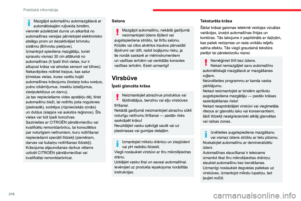 CITROEN JUMPER SPACETOURER 2021 Lietošanas Instrukcija (in Latvian) 210
Praktiskā informācija
Notīriet nelielus traipus (piemēram, pirkstu
nospiedumus), izmantojot CITROËN ieteiktu
kopšanas līdzekli.
Auto uzlīmes
(Atkarībā no versijas)
Neizmantojiet augsts CITROEN JUMPER SPACETOURER 2021 Lietošanas Instrukcija (in Latvian) 210
Praktiskā informācija
Notīriet nelielus traipus (piemēram, pirkstu
nospiedumus), izmantojot CITROËN ieteiktu
kopšanas līdzekli.
Auto uzlīmes
(Atkarībā no versijas)
Neizmantojiet augsts