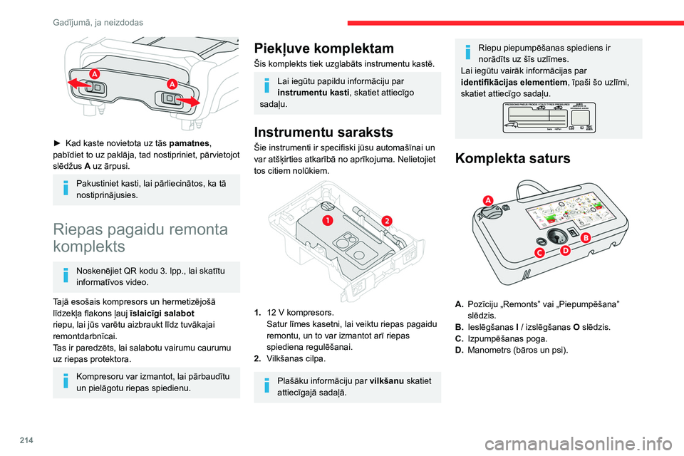 CITROEN JUMPER SPACETOURER 2021 Lietošanas Instrukcija (in Latvian) 214
Gadījumā, ja neizdodas
► Kad kaste novietota uz tās pamatnes,
pabīdiet to uz paklāja, tad nostipriniet, pārvietojot
slēdžus A uz ārpusi.
Pakustiniet kasti, lai pārliecinātos, ka t CITROEN JUMPER SPACETOURER 2021 Lietošanas Instrukcija (in Latvian) 214
Gadījumā, ja neizdodas
► Kad kaste novietota uz tās pamatnes,
pabīdiet to uz paklāja, tad nostipriniet, pārvietojot
slēdžus A uz ārpusi.
Pakustiniet kasti, lai pārliecinātos, ka t