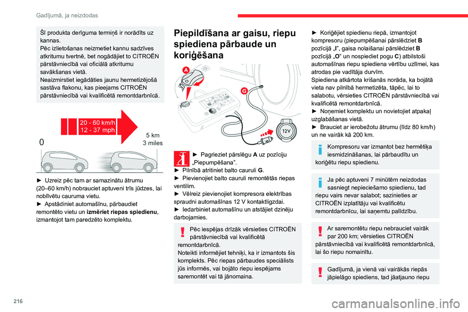 CITROEN JUMPER SPACETOURER 2021 Lietošanas Instrukcija (in Latvian) 216
Gadījumā, ja neizdodas
Šī produkta derīguma termiņš ir norādīts uz
kannas.
Pēc izlietošanas neizmetiet kannu sadzīves
atkritumu tvertnē, bet nogādājiet to CITROËN
pārstāvniec CITROEN JUMPER SPACETOURER 2021 Lietošanas Instrukcija (in Latvian) 216
Gadījumā, ja neizdodas
Šī produkta derīguma termiņš ir norādīts uz
kannas.
Pēc izlietošanas neizmetiet kannu sadzīves
atkritumu tvertnē, bet nogādājiet to CITROËN
pārstāvniec