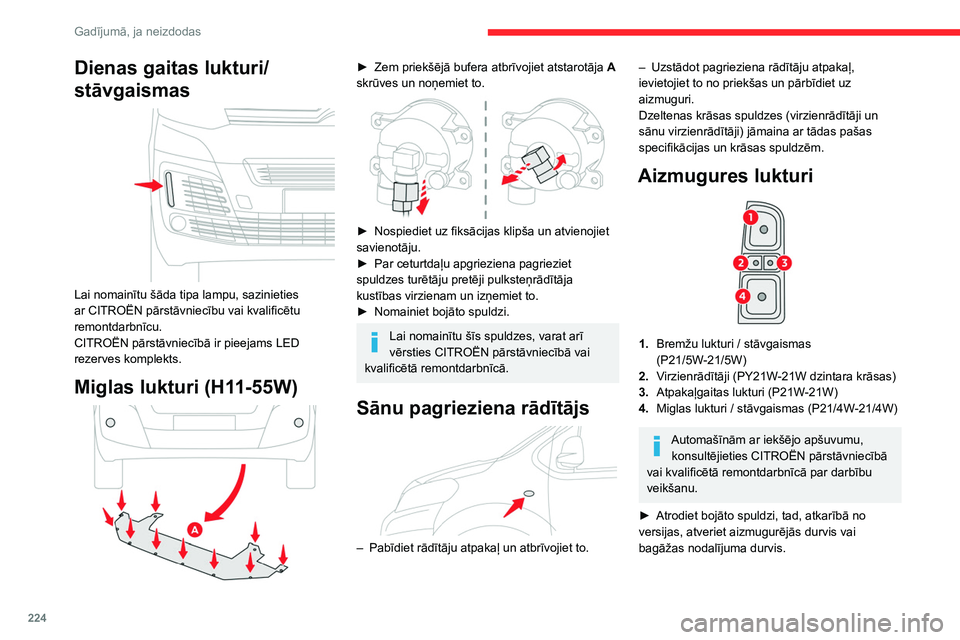 CITROEN JUMPER SPACETOURER 2021 Lietošanas Instrukcija (in Latvian) 224
Gadījumā, ja neizdodas
Dienas gaitas lukturi/
stāvgaismas
Lai nomainītu šāda tipa lampu, sazinieties
ar CITROËN pārstāvniecību vai kvalificētu
remontdarbnīcu.
CITROËN pārstāvn CITROEN JUMPER SPACETOURER 2021 Lietošanas Instrukcija (in Latvian) 224
Gadījumā, ja neizdodas
Dienas gaitas lukturi/
stāvgaismas
Lai nomainītu šāda tipa lampu, sazinieties
ar CITROËN pārstāvniecību vai kvalificētu
remontdarbnīcu.
CITROËN pārstāvn