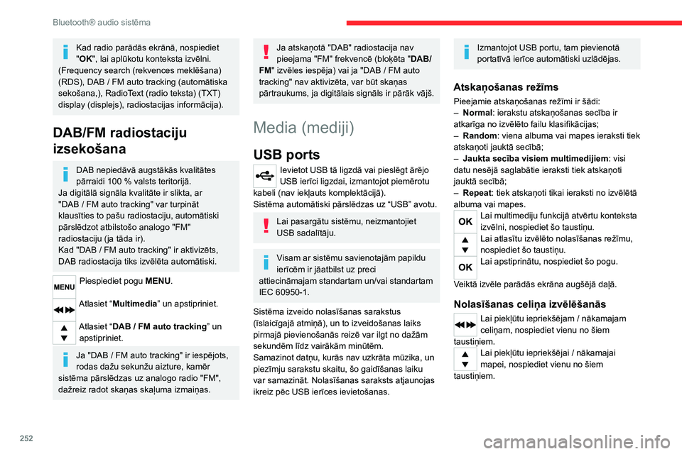 CITROEN JUMPER SPACETOURER 2021 Lietošanas Instrukcija (in Latvian) 252
Bluetooth® audio sistēma
Kad radio parādās ekrānā, nospiediet
"OK", lai aplūkotu konteksta izvēlni.
(Frequency search (rekvences meklēšana)
(RDS), DAB
/ FM auto tracking (a CITROEN JUMPER SPACETOURER 2021 Lietošanas Instrukcija (in Latvian) 252
Bluetooth® audio sistēma
Kad radio parādās ekrānā, nospiediet
"OK", lai aplūkotu konteksta izvēlni.
(Frequency search (rekvences meklēšana)
(RDS), DAB
/ FM auto tracking (a