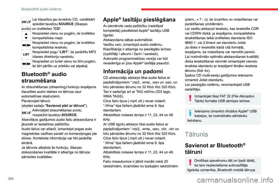 CITROEN JUMPER SPACETOURER 2021 Lietošanas Instrukcija (in Latvian) 254
Bluetooth® audio sistēma
Lai klausītos jau ievietotu CD, vairākkārt
spiediet taustiņu SOURCE (Skaņas
avots) un izvēlieties " CD".
Nospiediet vienu no pogām, lai izvēlētos
kom CITROEN JUMPER SPACETOURER 2021 Lietošanas Instrukcija (in Latvian) 254
Bluetooth® audio sistēma
Lai klausītos jau ievietotu CD, vairākkārt
spiediet taustiņu SOURCE (Skaņas
avots) un izvēlieties " CD".
Nospiediet vienu no pogām, lai izvēlētos
kom