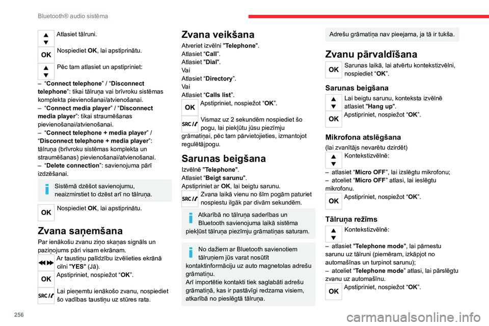 CITROEN JUMPER SPACETOURER 2021 Lietošanas Instrukcija (in Latvian) 256
Bluetooth® audio sistēma
Atlasiet tālruni.
Nospiediet OK, lai apstiprinātu.
Pēc tam atlasiet un apstipriniet:
–
“
Connect telephone ”
/ “Disconnect
telephone”: tikai tāl CITROEN JUMPER SPACETOURER 2021 Lietošanas Instrukcija (in Latvian) 256
Bluetooth® audio sistēma
Atlasiet tālruni.
Nospiediet OK, lai apstiprinātu.
Pēc tam atlasiet un apstipriniet:
–
“
Connect telephone ”
/ “Disconnect
telephone”: tikai tāl