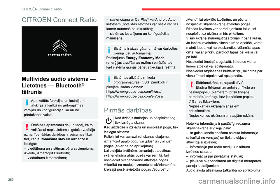 CITROEN JUMPER SPACETOURER 2021 Lietošanas Instrukcija (in Latvian) 260
CITROËN Connect Radio
CITROËN Connect Radio
Multivides audio sistēma —
Lietotnes — Bluetooth
®
tālrunis
Aprakstītās funkcijas un iestatījumi
atšķiras atkarībā no automašī CITROEN JUMPER SPACETOURER 2021 Lietošanas Instrukcija (in Latvian) 260
CITROËN Connect Radio
CITROËN Connect Radio
Multivides audio sistēma —
Lietotnes — Bluetooth
®
tālrunis
Aprakstītās funkcijas un iestatījumi
atšķiras atkarībā no automašī