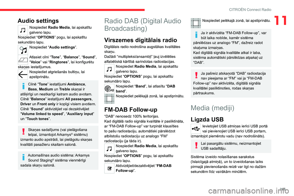 CITROEN JUMPER SPACETOURER 2021 Lietošanas Instrukcija (in Latvian) 265
CITROËN Connect Radio
11Audio settings
Nospiediet Radio Media, lai apskatītu
galveno lapu.
Nospiediet “ OPTIONS” pogu, lai apskatītu
sekundāro lapu.
Nospiediet “ Audio settings ”.
A CITROEN JUMPER SPACETOURER 2021 Lietošanas Instrukcija (in Latvian) 265
CITROËN Connect Radio
11Audio settings
Nospiediet Radio Media, lai apskatītu
galveno lapu.
Nospiediet “ OPTIONS” pogu, lai apskatītu
sekundāro lapu.
Nospiediet “ Audio settings ”.
A
