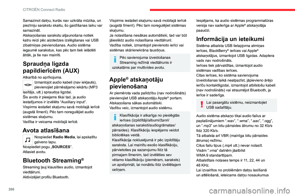 CITROEN JUMPER SPACETOURER 2021 Lietošanas Instrukcija (in Latvian) 266
CITROËN Connect Radio
Samazinot datņu, kurās nav uzkrāta mūzika, un
piezīmju sarakstu skaitu, šo gaidīšanas laiku var
samazināt.
Atskaņošanas sarakstu atjaunošana notiek
katru reiz CITROEN JUMPER SPACETOURER 2021 Lietošanas Instrukcija (in Latvian) 266
CITROËN Connect Radio
Samazinot datņu, kurās nav uzkrāta mūzika, un
piezīmju sarakstu skaitu, šo gaidīšanas laiku var
samazināt.
Atskaņošanas sarakstu atjaunošana notiek
katru reiz