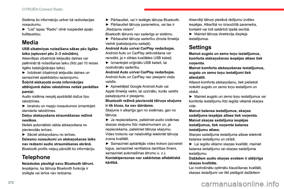 CITROEN JUMPER SPACETOURER 2021 Lietošanas Instrukcija (in Latvian) 272
CITROËN Connect Radio
Sistēma šo informāciju uztver kā radiostacijas
nosaukumu.
►
“List” lapas “Radio” cilnē nospiediet apaļo
bulttaustiņu.
Media
USB zibatmiņas nolasīšana CITROEN JUMPER SPACETOURER 2021 Lietošanas Instrukcija (in Latvian) 272
CITROËN Connect Radio
Sistēma šo informāciju uztver kā radiostacijas
nosaukumu.
►
“List” lapas “Radio” cilnē nospiediet apaļo
bulttaustiņu.
Media
USB zibatmiņas nolasīšana