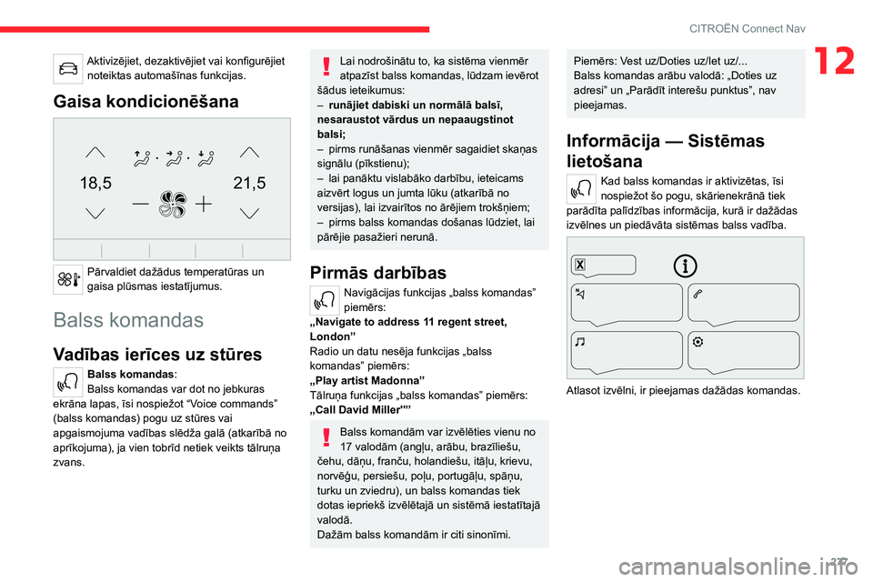 CITROEN JUMPER SPACETOURER 2021 Lietošanas Instrukcija (in Latvian) 277
CITROËN Connect Nav
12Aktivizējiet, dezaktivējiet vai konfigurējiet noteiktas automašīnas funkcijas.
Gaisa kondicionēšana
21,518,5
Pārvaldiet dažādus temperatūras un
gaisa plūsmas CITROEN JUMPER SPACETOURER 2021 Lietošanas Instrukcija (in Latvian) 277
CITROËN Connect Nav
12Aktivizējiet, dezaktivējiet vai konfigurējiet noteiktas automašīnas funkcijas.
Gaisa kondicionēšana
21,518,5
Pārvaldiet dažādus temperatūras un
gaisa plūsmas