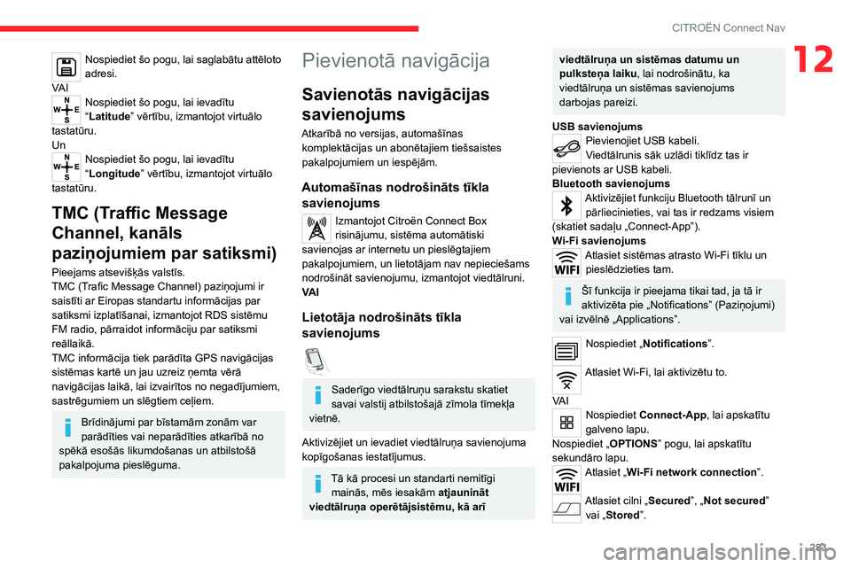 CITROEN JUMPER SPACETOURER 2021 Lietošanas Instrukcija (in Latvian) 283
CITROËN Connect Nav
12Nospiediet šo pogu, lai saglabātu attēloto
adresi.
VA I
Nospiediet šo pogu, lai ievadītu
“Latitude” vērtību, izmantojot virtuālo
tastatūru.
Un
Nospiediet šo CITROEN JUMPER SPACETOURER 2021 Lietošanas Instrukcija (in Latvian) 283
CITROËN Connect Nav
12Nospiediet šo pogu, lai saglabātu attēloto
adresi.
VA I
Nospiediet šo pogu, lai ievadītu
“Latitude” vērtību, izmantojot virtuālo
tastatūru.
Un
Nospiediet šo