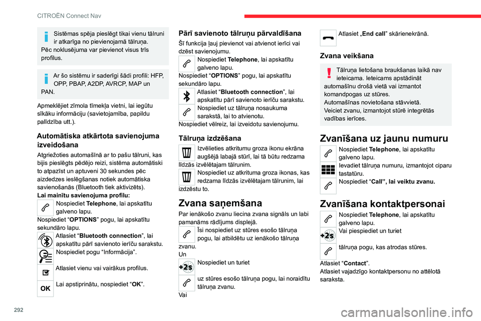 CITROEN JUMPER SPACETOURER 2021 Lietošanas Instrukcija (in Latvian) 292
CITROËN Connect Nav
Sistēmas spēja pieslēgt tikai vienu tālruni
ir atkarīga no pievienojamā tālruņa.
Pēc noklusējuma var pievienot visus trīs
profilus.
Ar šo sistēmu ir saderīgi CITROEN JUMPER SPACETOURER 2021 Lietošanas Instrukcija (in Latvian) 292
CITROËN Connect Nav
Sistēmas spēja pieslēgt tikai vienu tālruni
ir atkarīga no pievienojamā tālruņa.
Pēc noklusējuma var pievienot visus trīs
profilus.
Ar šo sistēmu ir saderīgi