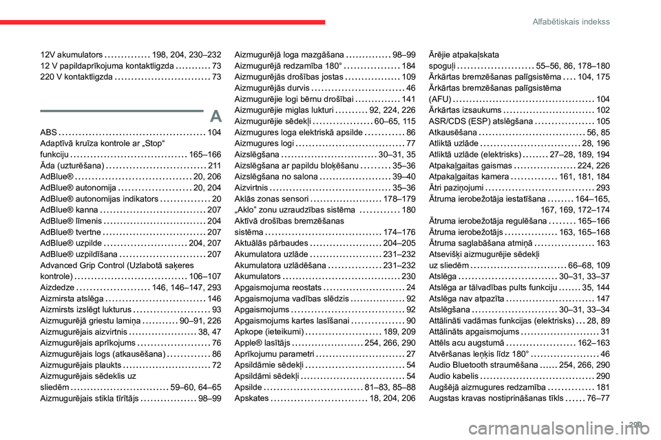 CITROEN JUMPER SPACETOURER 2021  Lietošanas Instrukcija (in Latvian) 299
Alfabētiskais indekss
12V akumulators     198, 204, 230–232
12 V papildaprīkojuma kontaktligzda     
73
220 V kontaktligzda
    
73
A
ABS    104
Adaptīvā kruīza kontrole ar „Stop“  
fun