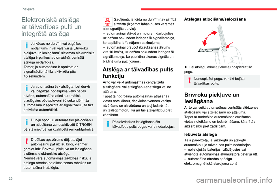 CITROEN JUMPER SPACETOURER 2021  Lietošanas Instrukcija (in Latvian) 30
Piekļuve 
Elektroniskā atslēga 
ar tālvadības pulti un 
integrētā atslēga
Ja kādas no durvīm vai bagāžas 
nodalījums ir vēl vaļā vai ja „Brīvroku 
piekļuve un ieslēgšana” si