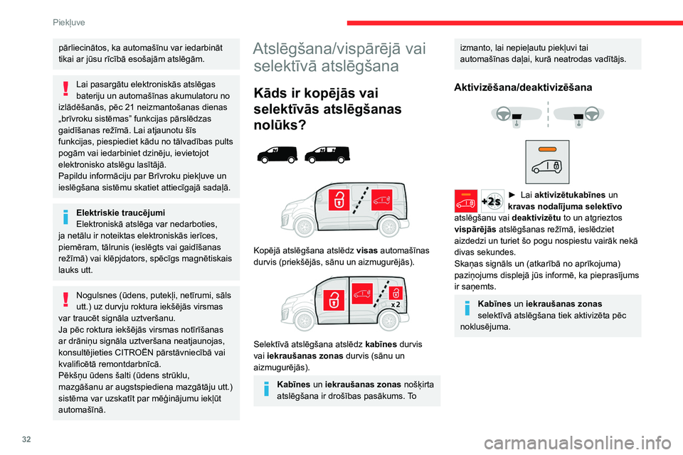 CITROEN JUMPER SPACETOURER 2021 Lietošanas Instrukcija (in Latvian) 32
Piekļuve
pārliecinātos, ka automašīnu var iedarbināt
tikai ar jūsu rīcībā esošajām atslēgām.
Lai pasargātu elektroniskās atslēgas
bateriju un automašīnas akumulatoru no
izlā CITROEN JUMPER SPACETOURER 2021 Lietošanas Instrukcija (in Latvian) 32
Piekļuve
pārliecinātos, ka automašīnu var iedarbināt
tikai ar jūsu rīcībā esošajām atslēgām.
Lai pasargātu elektroniskās atslēgas
bateriju un automašīnas akumulatoru no
izlā