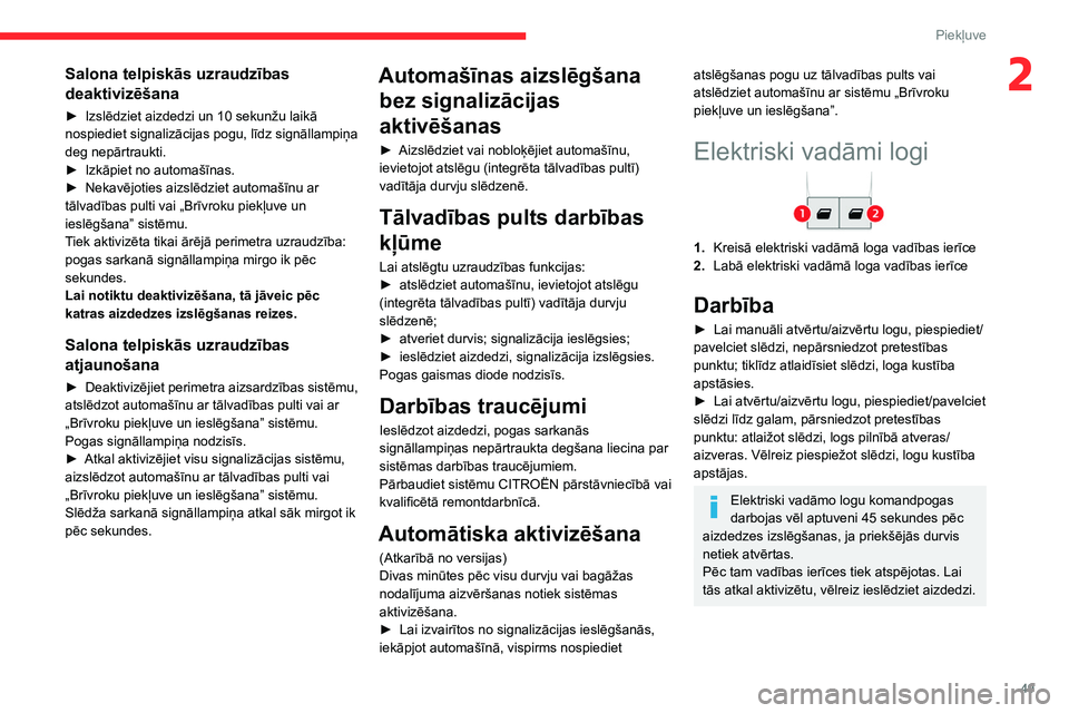 CITROEN JUMPER SPACETOURER 2021 Lietošanas Instrukcija (in Latvian) 49
Piekļuve
2Salona telpiskās uzraudzības
deaktivizēšana
► Izslēdziet aizdedzi un 10 sekunžu laikā
nospiediet signalizācijas pogu, līdz signāllampiņa
deg nepārtraukti.
►
Izkāp CITROEN JUMPER SPACETOURER 2021 Lietošanas Instrukcija (in Latvian) 49
Piekļuve
2Salona telpiskās uzraudzības
deaktivizēšana
► Izslēdziet aizdedzi un 10 sekunžu laikā
nospiediet signalizācijas pogu, līdz signāllampiņa
deg nepārtraukti.
►
Izkāp