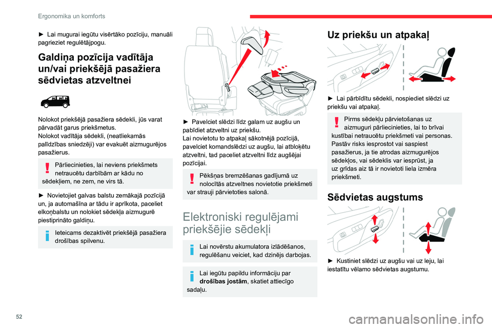 CITROEN JUMPER SPACETOURER 2021 Lietošanas Instrukcija (in Latvian) 52
Ergonomika un komforts
Atzveltnes slīpums
► Lai noregulētu sēdekļa atzveltnes slīpumu,
pārbīdiet komandslēdzi uz priekšu vai atpakaļ.
Galvas balsta augstuma
regulēšana
Ja aut CITROEN JUMPER SPACETOURER 2021 Lietošanas Instrukcija (in Latvian) 52
Ergonomika un komforts
Atzveltnes slīpums
► Lai noregulētu sēdekļa atzveltnes slīpumu,
pārbīdiet komandslēdzi uz priekšu vai atpakaļ.
Galvas balsta augstuma
regulēšana
Ja aut