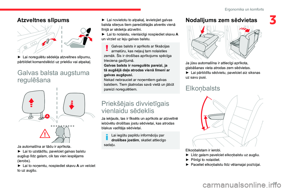 CITROEN JUMPER SPACETOURER 2021 Lietošanas Instrukcija (in Latvian) 53
Ergonomika un komforts
3Atzveltnes slīpums
► Lai noregulētu sēdekļa atzveltnes slīpumu,
pārbīdiet komandslēdzi uz priekšu vai atpakaļ.
Galvas balsta augstuma
regulēšana
Ja au CITROEN JUMPER SPACETOURER 2021 Lietošanas Instrukcija (in Latvian) 53
Ergonomika un komforts
3Atzveltnes slīpums
► Lai noregulētu sēdekļa atzveltnes slīpumu,
pārbīdiet komandslēdzi uz priekšu vai atpakaļ.
Galvas balsta augstuma
regulēšana
Ja au