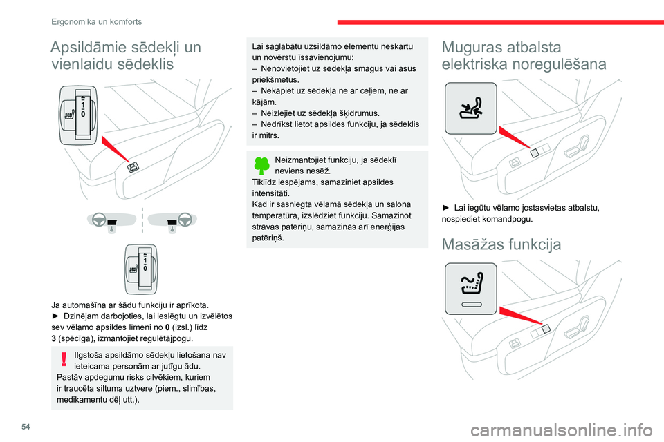 CITROEN JUMPER SPACETOURER 2021  Lietošanas Instrukcija (in Latvian) 54
Ergonomika un komforts
Šī funkcija nodrošina jostasvietas masāžu; tā 
darbojas tikai tad, kad ir ieslēgts dzinējs, kā arī 
sistēmas Stop & Start STOP režīma laikā.
Aktivizēšana/deak