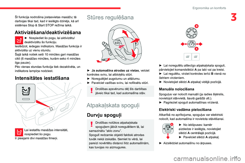 CITROEN JUMPER SPACETOURER 2021 Lietošanas Instrukcija (in Latvian) 55
Ergonomika un komforts
3Šī funkcija nodrošina jostasvietas masāžu; tā
darbojas tikai tad, kad ir ieslēgts dzinējs, kā arī
sistēmas Stop & Start STOP režīma laikā.
Aktivizēšana/dea CITROEN JUMPER SPACETOURER 2021 Lietošanas Instrukcija (in Latvian) 55
Ergonomika un komforts
3Šī funkcija nodrošina jostasvietas masāžu; tā
darbojas tikai tad, kad ir ieslēgts dzinējs, kā arī
sistēmas Stop & Start STOP režīma laikā.
Aktivizēšana/dea