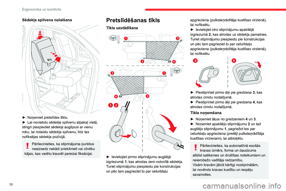 CITROEN JUMPER SPACETOURER 2021  Lietošanas Instrukcija (in Latvian) 58
Ergonomika un komforts
Uzstādiet pretslīdēšanas tīklu (kas piegādāts 
reizē ar automašīnu), kad sēdeklis ir pacelts 
un starpsienas atloks ir noņemts.
Neizmantojiet tīklu citiem mērķ