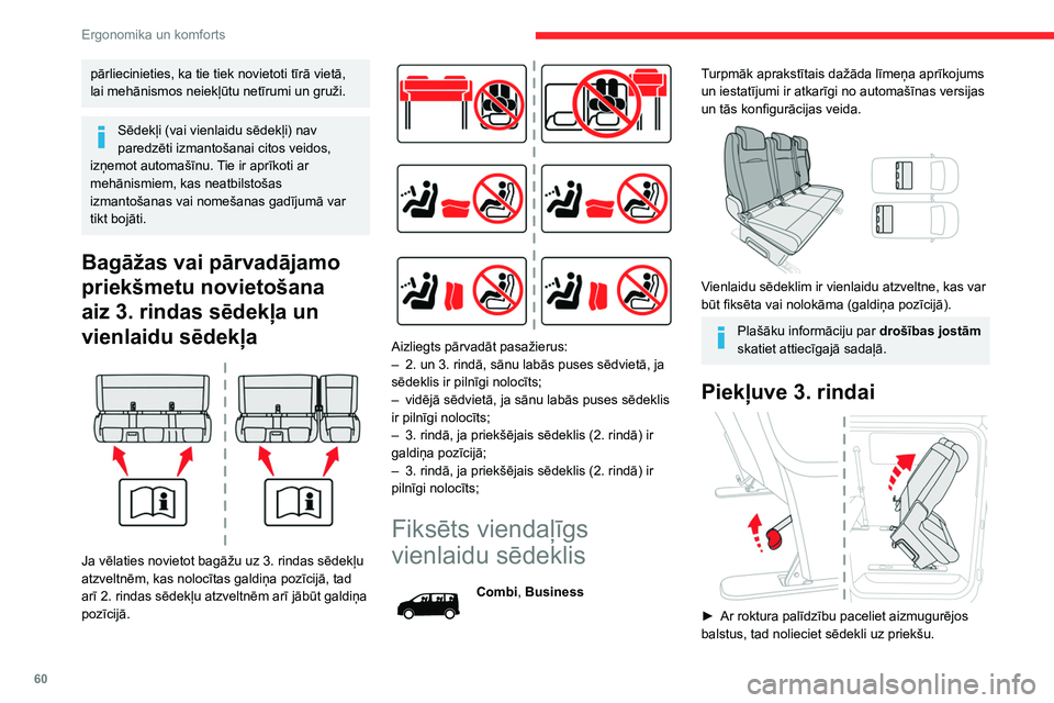 CITROEN JUMPER SPACETOURER 2021 Lietošanas Instrukcija (in Latvian) 60
Ergonomika un komforts
► Lai atgrieztu sēdekli sākotnējā pozīcijā,
nolieciet to atpakaļ, līdz balsti ir nofiksēti.
Lai piekļūtu 3. rindas sēdvietām,
atzveltne nav jānoloka (galdi CITROEN JUMPER SPACETOURER 2021 Lietošanas Instrukcija (in Latvian) 60
Ergonomika un komforts
► Lai atgrieztu sēdekli sākotnējā pozīcijā,
nolieciet to atpakaļ, līdz balsti ir nofiksēti.
Lai piekļūtu 3. rindas sēdvietām,
atzveltne nav jānoloka (galdi