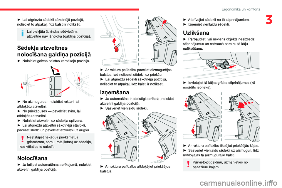 CITROEN JUMPER SPACETOURER 2021 Lietošanas Instrukcija (in Latvian) 61
Ergonomika un komforts
3► Lai atgrieztu sēdekli sākotnējā pozīcijā,
nolieciet to atpakaļ, līdz balsti ir nofiksēti.
Lai piekļūtu 3. rindas sēdvietām,
atzveltne nav jānoloka (galdi CITROEN JUMPER SPACETOURER 2021 Lietošanas Instrukcija (in Latvian) 61
Ergonomika un komforts
3► Lai atgrieztu sēdekli sākotnējā pozīcijā,
nolieciet to atpakaļ, līdz balsti ir nofiksēti.
Lai piekļūtu 3. rindas sēdvietām,
atzveltne nav jānoloka (galdi