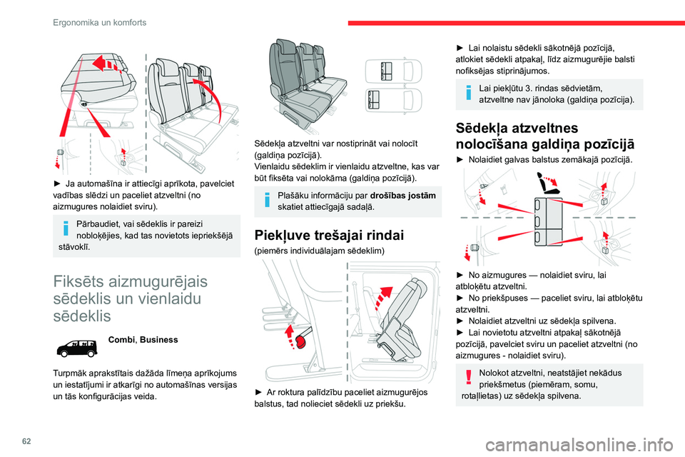 CITROEN JUMPER SPACETOURER 2021 Lietošanas Instrukcija (in Latvian) 62
Ergonomika un komforts
Nolocīšana
(piemērs individuālajam sēdeklim)
► Ja ietilpst automašīnas aprīkojumā, nolokiet
atzveltni galdiņa pozīcijā.
► Ar roktura palīdzību pacelie CITROEN JUMPER SPACETOURER 2021 Lietošanas Instrukcija (in Latvian) 62
Ergonomika un komforts
Nolocīšana
(piemērs individuālajam sēdeklim)
► Ja ietilpst automašīnas aprīkojumā, nolokiet
atzveltni galdiņa pozīcijā.
► Ar roktura palīdzību pacelie