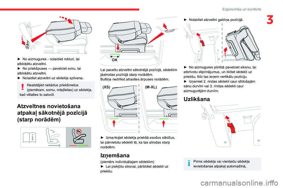 CITROEN JUMPER SPACETOURER 2021 Lietošanas Instrukcija (in Latvian) 65
Ergonomika un komforts
3
► No aizmugures - nolaidiet rokturi, lai
atbloķētu atzveltni.
►
No priekšpuses — pavelciet sviru, lai
atbloķētu atzveltni.
►
Nolaidiet atzveltni uz s CITROEN JUMPER SPACETOURER 2021 Lietošanas Instrukcija (in Latvian) 65
Ergonomika un komforts
3
► No aizmugures - nolaidiet rokturi, lai
atbloķētu atzveltni.
►
No priekšpuses — pavelciet sviru, lai
atbloķētu atzveltni.
►
Nolaidiet atzveltni uz s