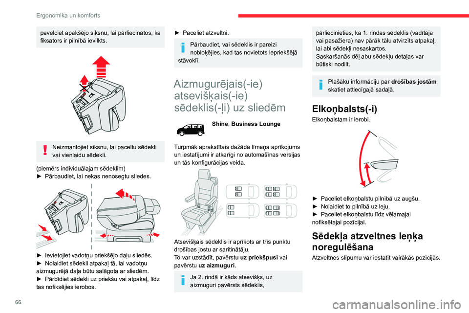 CITROEN JUMPER SPACETOURER 2021  Lietošanas Instrukcija (in Latvian) 66
Ergonomika un komforts
 
► Lai nolaistu atzveltni, paceliet vadības rīku 
(no aizmugures nolaidiet rokturi).
►  Atlaidiet slēdzi, kad panākta vēlamā pozīcija.
Virzīšana uz priekšu vai