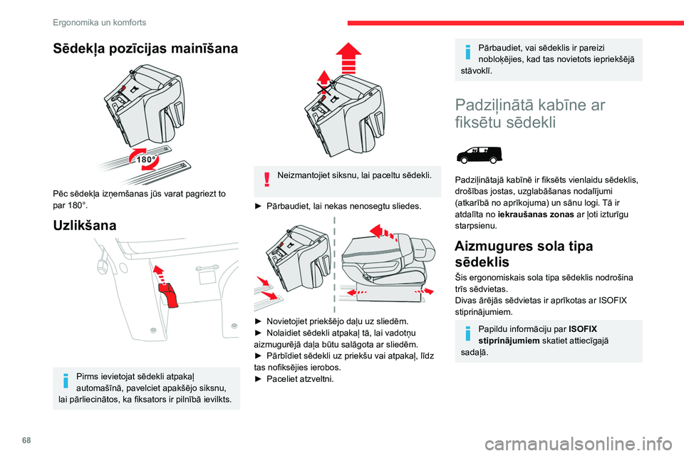 CITROEN JUMPER SPACETOURER 2021 Lietošanas Instrukcija (in Latvian) 68
Ergonomika un komforts
Uzglabāšanas nodalījums
Ja attiecināms, priekšpusē zem sola tipa sēdekļa
ir pieejams uzglabāšanas nodalījums.
Sēdekļa pozīcijas mainīšana
Pēc sēdekļ CITROEN JUMPER SPACETOURER 2021 Lietošanas Instrukcija (in Latvian) 68
Ergonomika un komforts
Uzglabāšanas nodalījums
Ja attiecināms, priekšpusē zem sola tipa sēdekļa
ir pieejams uzglabāšanas nodalījums.
Sēdekļa pozīcijas mainīšana
Pēc sēdekļ