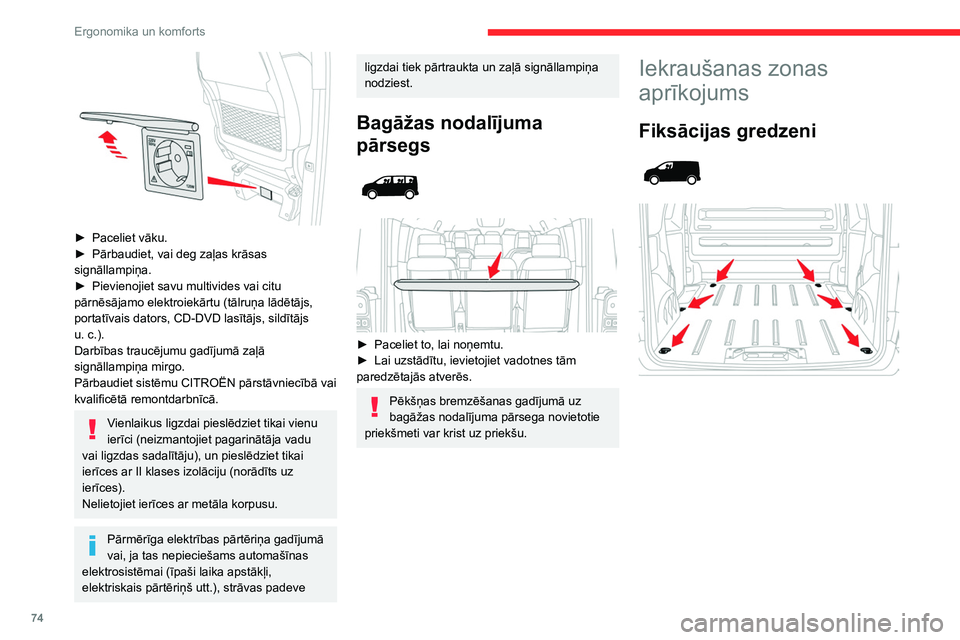 CITROEN JUMPER SPACETOURER 2021 Lietošanas Instrukcija (in Latvian) 74
Ergonomika un komforts
Izmantojiet fiksācijas gredzenus uz aizmugures
grīdas, lai nostiprinātu kravu.
Izmantojiet fiksācijas gredzenus sānu paneļos,
lai nostiprinātu kravu.
Drošība CITROEN JUMPER SPACETOURER 2021 Lietošanas Instrukcija (in Latvian) 74
Ergonomika un komforts
Izmantojiet fiksācijas gredzenus uz aizmugures
grīdas, lai nostiprinātu kravu.
Izmantojiet fiksācijas gredzenus sānu paneļos,
lai nostiprinātu kravu.
Drošība