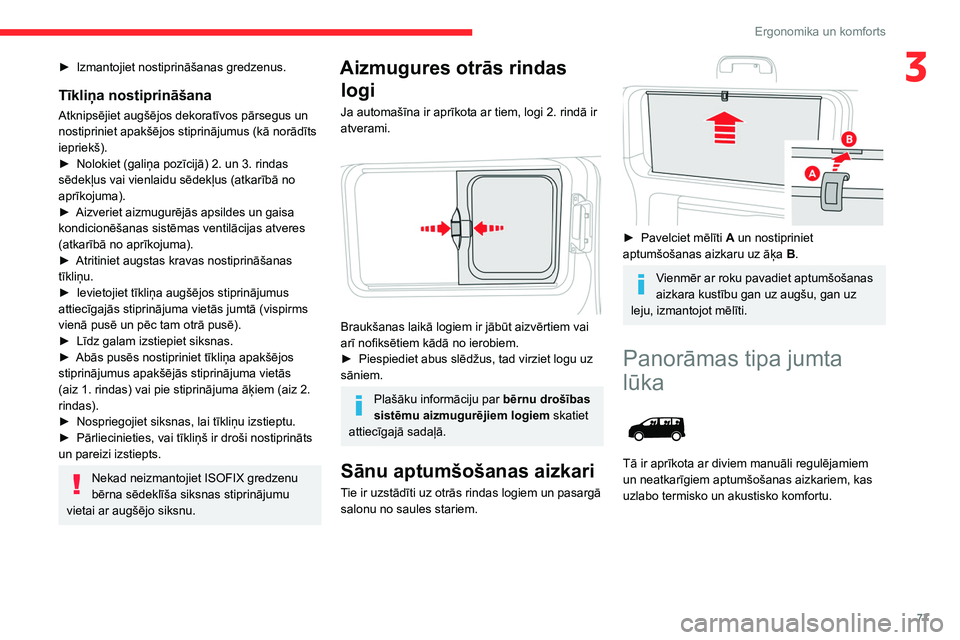 CITROEN JUMPER SPACETOURER 2021 Lietošanas Instrukcija (in Latvian) 77
Ergonomika un komforts
3► Izmantojiet nostiprināšanas gredzenus.
Tīkliņa nostiprināšana
Atknipsējiet augšējos dekoratīvos pārsegus un
nostipriniet apakšējos stiprinājumus (kā nor CITROEN JUMPER SPACETOURER 2021 Lietošanas Instrukcija (in Latvian) 77
Ergonomika un komforts
3► Izmantojiet nostiprināšanas gredzenus.
Tīkliņa nostiprināšana
Atknipsējiet augšējos dekoratīvos pārsegus un
nostipriniet apakšējos stiprinājumus (kā nor