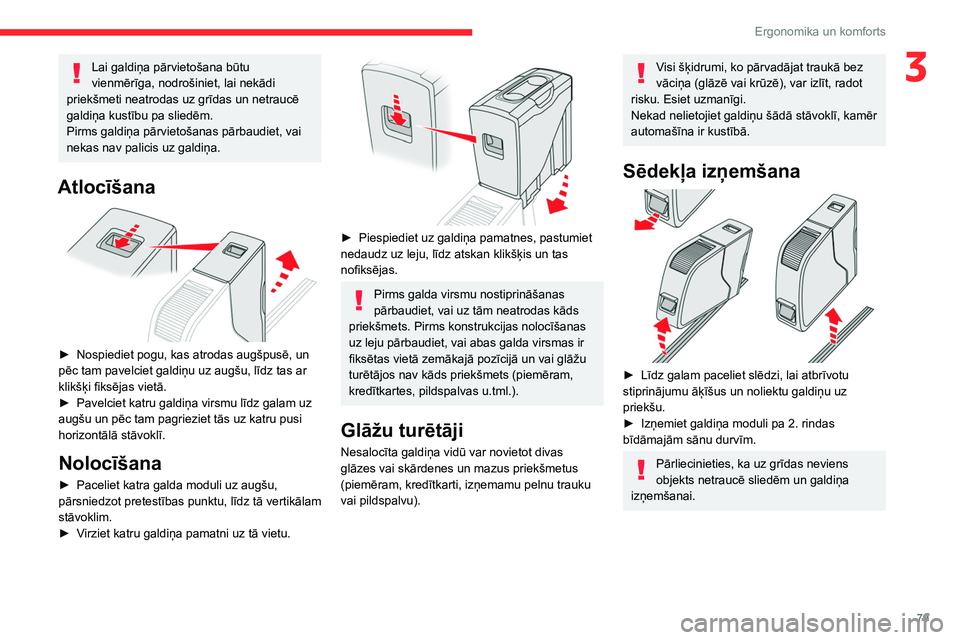 CITROEN JUMPER SPACETOURER 2021 Lietošanas Instrukcija (in Latvian) 79
Ergonomika un komforts
3Lai galdiņa pārvietošana būtu
vienmērīga, nodrošiniet, lai nekādi
priekšmeti neatrodas uz grīdas un netraucē
galdiņa kustību pa sliedēm.
Pirms galdiņa pār CITROEN JUMPER SPACETOURER 2021 Lietošanas Instrukcija (in Latvian) 79
Ergonomika un komforts
3Lai galdiņa pārvietošana būtu
vienmērīga, nodrošiniet, lai nekādi
priekšmeti neatrodas uz grīdas un netraucē
galdiņa kustību pa sliedēm.
Pirms galdiņa pār