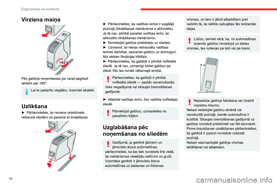 CITROEN JUMPER SPACETOURER 2021 Lietošanas Instrukcija (in Latvian) 80
Ergonomika un komforts
Virziena maiņa
Pēc galdiņa noņemšanas jūs varat pagriezt
sēdekli par 180°.
Lai to padarītu vieglāku, izņemiet sēdekli.
Uzlikšana
► Pārliecinieties, lai n CITROEN JUMPER SPACETOURER 2021 Lietošanas Instrukcija (in Latvian) 80
Ergonomika un komforts
Virziena maiņa
Pēc galdiņa noņemšanas jūs varat pagriezt
sēdekli par 180°.
Lai to padarītu vieglāku, izņemiet sēdekli.
Uzlikšana
► Pārliecinieties, lai n