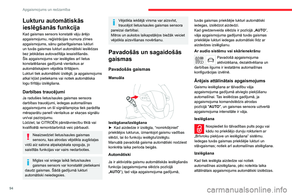 CITROEN JUMPER SPACETOURER 2021 Lietošanas Instrukcija (in Latvian) 94
Apgaismojums un redzamība
Lukturu automātiskās
ieslēgšanās funkcija
Kad gaismas sensors konstatē vāju ārējo
apgaismojumu, reģistrācijas numura zīmes
apgaismojums, sānu gabarītgais CITROEN JUMPER SPACETOURER 2021 Lietošanas Instrukcija (in Latvian) 94
Apgaismojums un redzamība
Lukturu automātiskās
ieslēgšanās funkcija
Kad gaismas sensors konstatē vāju ārējo
apgaismojumu, reģistrācijas numura zīmes
apgaismojums, sānu gabarītgais