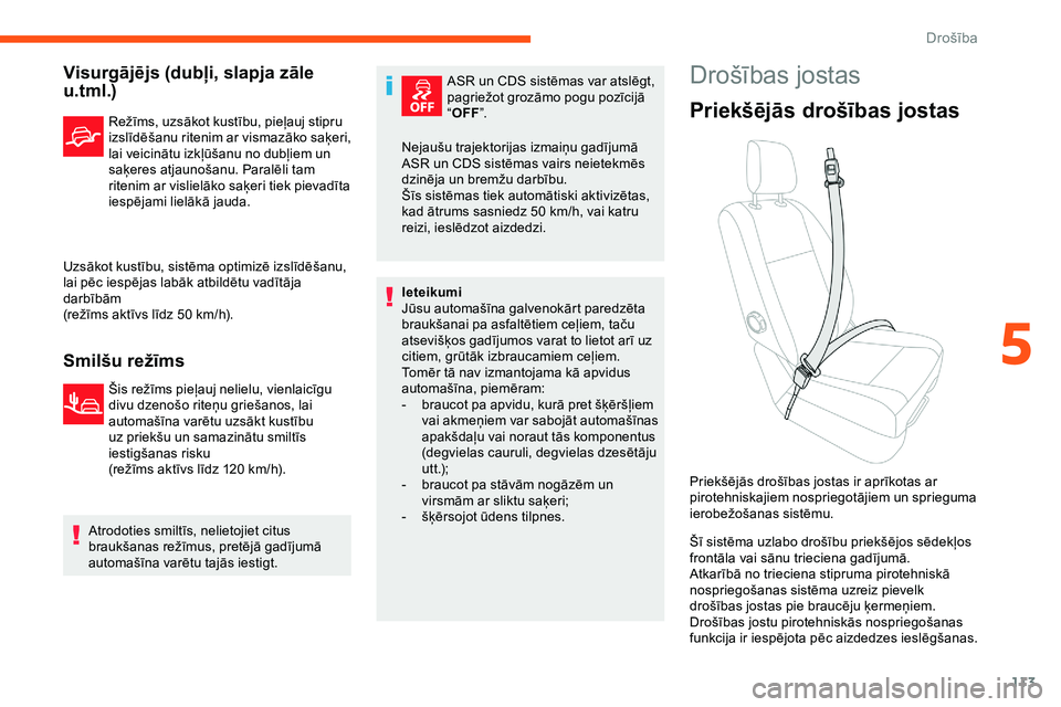 CITROEN JUMPER SPACETOURER 2020 Lietošanas Instrukcija (in Latvian) 113
Visurgājējs (dubļi, slapja zāle
u.tml.)
Režīms, uzsākot kustību, pieļauj stipru
izslīdēšanu ritenim ar vismazāko saķeri,
lai veicinātu izkļūšanu no dubļiem un
saķeres atjau CITROEN JUMPER SPACETOURER 2020 Lietošanas Instrukcija (in Latvian) 113
Visurgājējs (dubļi, slapja zāle
u.tml.)
Režīms, uzsākot kustību, pieļauj stipru
izslīdēšanu ritenim ar vismazāko saķeri,
lai veicinātu izkļūšanu no dubļiem un
saķeres atjau
