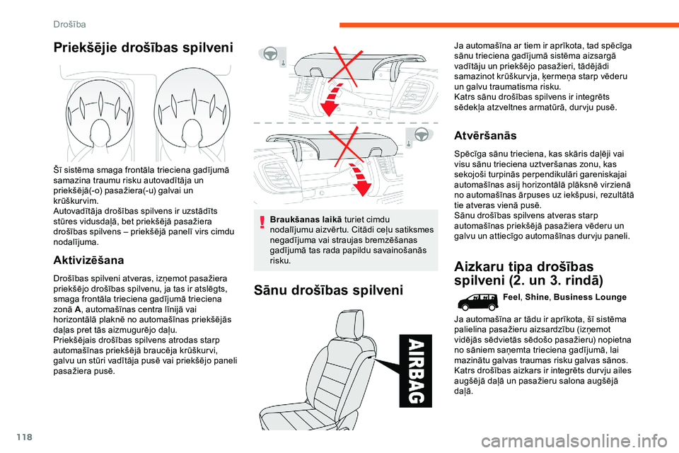 CITROEN JUMPER SPACETOURER 2020 Lietošanas Instrukcija (in Latvian) 118
Priekšējie drošības spilveni
Šī sistēma smaga frontāla trieciena gadījumā
samazina traumu risku autovadītāja un
priekšējā(-o) pasažiera(-u) galvai un
krūškurvim.
Autovadītāj CITROEN JUMPER SPACETOURER 2020 Lietošanas Instrukcija (in Latvian) 118
Priekšējie drošības spilveni
Šī sistēma smaga frontāla trieciena gadījumā
samazina traumu risku autovadītāja un
priekšējā(-o) pasažiera(-u) galvai un
krūškurvim.
Autovadītāj