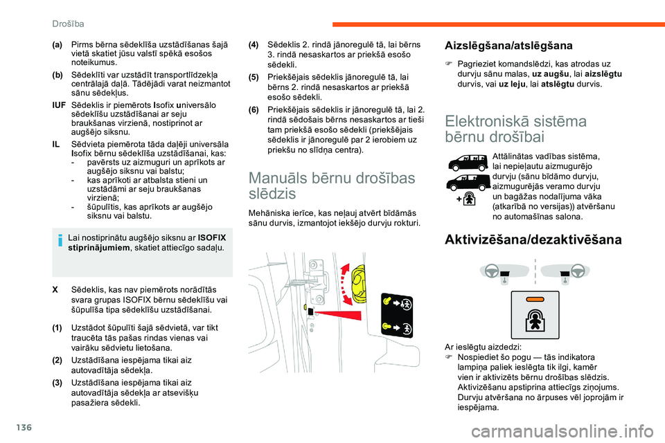 CITROEN JUMPER SPACETOURER 2020 Lietošanas Instrukcija (in Latvian) 136
(a)Pirms bērna sēdeklīša uzstādīšanas šajā
vietā skatiet jūsu valstī spēkā esošos
noteikumus.
(b) Sēdeklīti var uzstādīt transportlīdzekļa
centrālajā daļā. Tādējādi CITROEN JUMPER SPACETOURER 2020 Lietošanas Instrukcija (in Latvian) 136
(a)Pirms bērna sēdeklīša uzstādīšanas šajā
vietā skatiet jūsu valstī spēkā esošos
noteikumus.
(b) Sēdeklīti var uzstādīt transportlīdzekļa
centrālajā daļā. Tādējādi