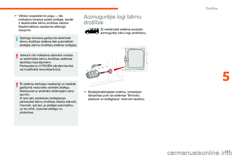 CITROEN JUMPER SPACETOURER 2020 Lietošanas Instrukcija (in Latvian) 137
F Vēlreiz nospiediet šo pogu — tās
indikatora lampiņa paliek izslēgta, kamēr
ir deaktivizēts bērnu drošības slēdzis.
Deaktivizēšanu apstiprina attiecīgs
ziņojums.
Spēcīga t CITROEN JUMPER SPACETOURER 2020 Lietošanas Instrukcija (in Latvian) 137
F Vēlreiz nospiediet šo pogu — tās
indikatora lampiņa paliek izslēgta, kamēr
ir deaktivizēts bērnu drošības slēdzis.
Deaktivizēšanu apstiprina attiecīgs
ziņojums.
Spēcīga t