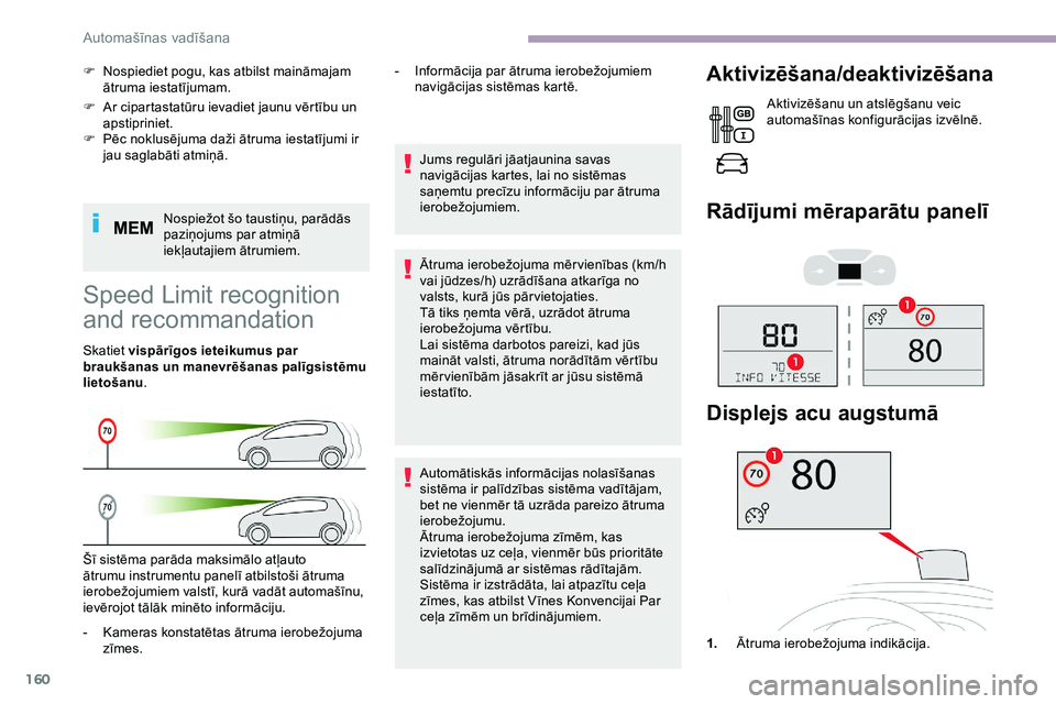 CITROEN JUMPER SPACETOURER 2020 Lietošanas Instrukcija (in Latvian) 160
F Ar cipartastatūru ievadiet jaunu vērtību un apstipriniet.
F
P
ēc noklusējuma daži ātruma iestatījumi ir
jau saglabāti atmiņā.
Nospiežot šo taustiņu, parādās
paziņojums par CITROEN JUMPER SPACETOURER 2020 Lietošanas Instrukcija (in Latvian) 160
F Ar cipartastatūru ievadiet jaunu vērtību un apstipriniet.
F
P
ēc noklusējuma daži ātruma iestatījumi ir
jau saglabāti atmiņā.
Nospiežot šo taustiņu, parādās
paziņojums par