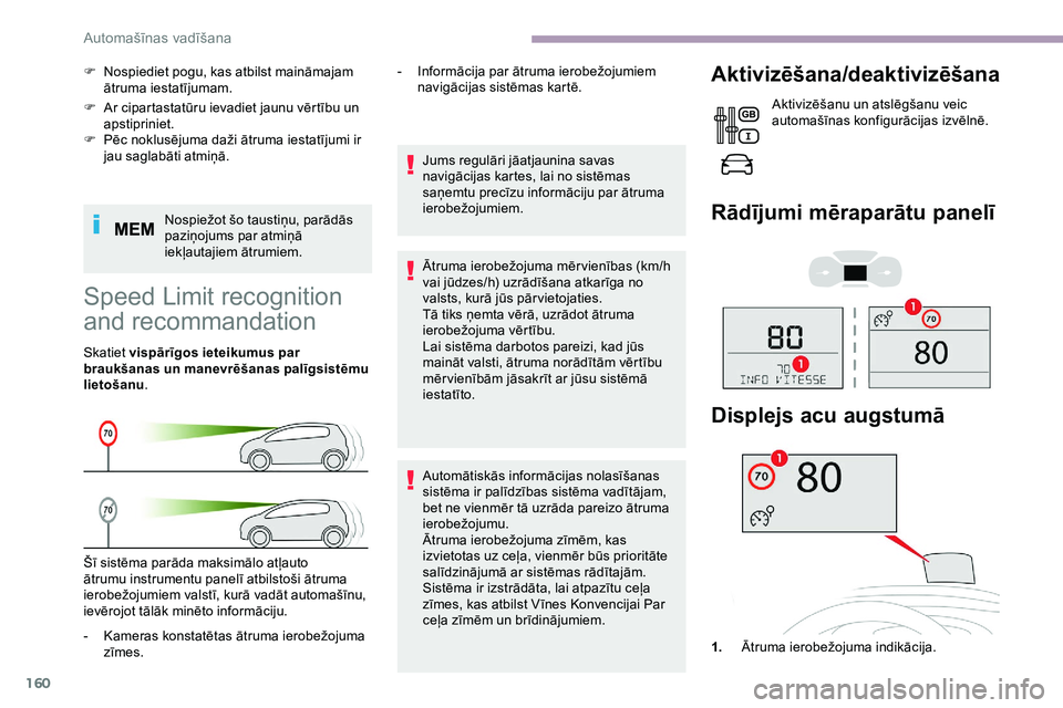 CITROEN JUMPER SPACETOURER 2020  Lietošanas Instrukcija (in Latvian) 160
F Ar cipartastatūru ievadiet jaunu vērtību un apstipriniet.
F
 
P
 ēc noklusējuma daži ātruma iestatījumi ir 
jau saglabāti atmiņā.
Nospiežot šo taustiņu, parādās 
paziņojums par 