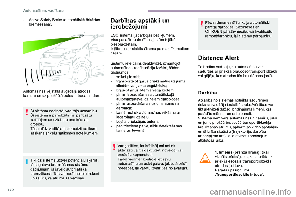 CITROEN JUMPER SPACETOURER 2020 Lietošanas Instrukcija (in Latvian) 172
- Active Safety Brake (automātiskā ārkārtas bremzēšana).
Automašīnas vējstikla augšdaļā atrodas
kamera un uz priekšējā bufera atrodas radars. Šī sistēma neaizstāj vadītāja uz CITROEN JUMPER SPACETOURER 2020 Lietošanas Instrukcija (in Latvian) 172
- Active Safety Brake (automātiskā ārkārtas bremzēšana).
Automašīnas vējstikla augšdaļā atrodas
kamera un uz priekšējā bufera atrodas radars. Šī sistēma neaizstāj vadītāja uz