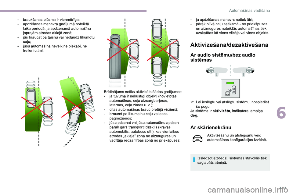 CITROEN JUMPER SPACETOURER 2020 Lietošanas Instrukcija (in Latvian) 177
- braukšanas plūsma ir vienmērīga;
- a pdzīšanas manevra gadījumā noteiktā
laika periodā, ja apdzenamā automašīna
joprojām atrodas aklajā zonā;
-
j
ūs braucat pa taisnu vai n CITROEN JUMPER SPACETOURER 2020 Lietošanas Instrukcija (in Latvian) 177
- braukšanas plūsma ir vienmērīga;
- a pdzīšanas manevra gadījumā noteiktā
laika periodā, ja apdzenamā automašīna
joprojām atrodas aklajā zonā;
-
j
ūs braucat pa taisnu vai n