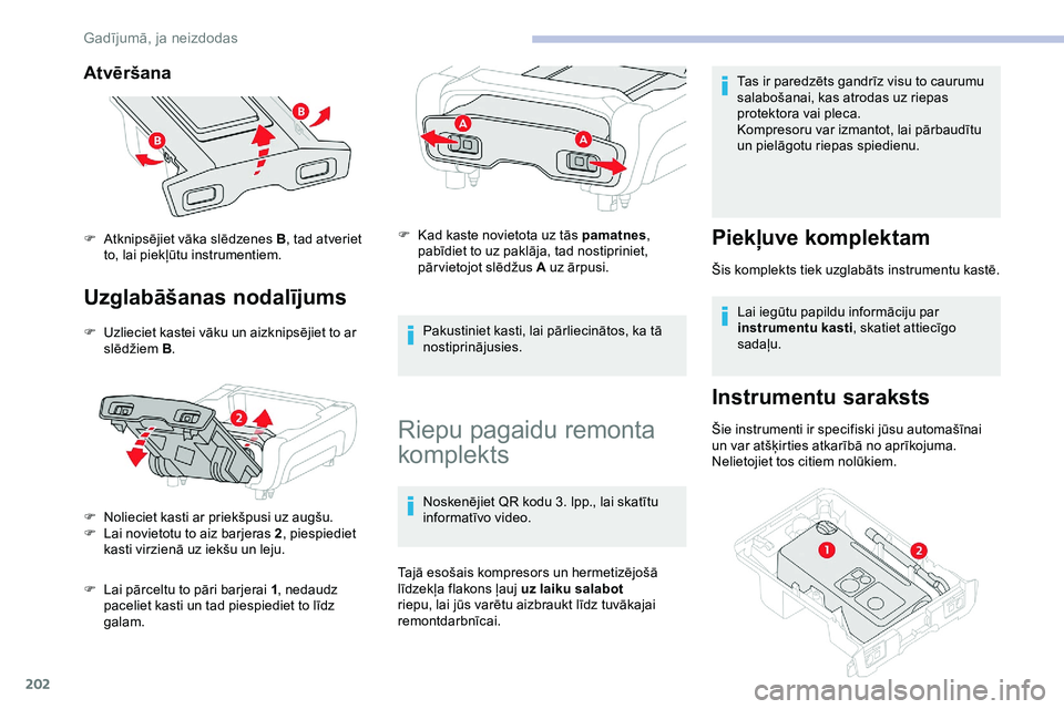 CITROEN JUMPER SPACETOURER 2020 Lietošanas Instrukcija (in Latvian) 202
Atvēršana
Uzglabāšanas nodalījums
F Uzlieciet kastei vāku un aizknipsējiet to ar slēdžiem B.
F
N
olieciet kasti ar priekšpusi uz augšu.
F
L
ai novietotu to aiz barjeras 2 , piesp CITROEN JUMPER SPACETOURER 2020 Lietošanas Instrukcija (in Latvian) 202
Atvēršana
Uzglabāšanas nodalījums
F Uzlieciet kastei vāku un aizknipsējiet to ar slēdžiem B.
F
N
olieciet kasti ar priekšpusi uz augšu.
F
L
ai novietotu to aiz barjeras 2 , piesp