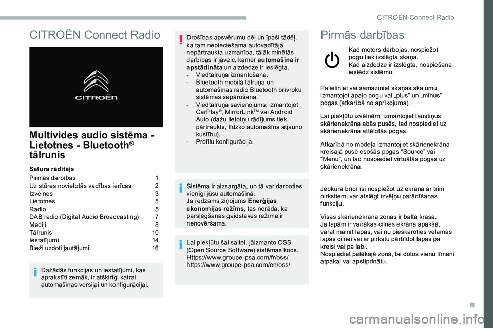 CITROEN JUMPER SPACETOURER 2020 Lietošanas Instrukcija (in Latvian) 1
CITROËN Connect Radio
Multivides audio sistēma -
L ietotnes - Bluetooth®
tālrunis
Satura rādītājs
Pirmās darbības
1
U
z stūres novietotās vadības ierīces
2
I
zvēlnes
3
L
CITROEN JUMPER SPACETOURER 2020 Lietošanas Instrukcija (in Latvian) 1
CITROËN Connect Radio
Multivides audio sistēma -
L ietotnes - Bluetooth®
tālrunis
Satura rādītājs
Pirmās darbības
1
U
z stūres novietotās vadības ierīces
2
I
zvēlnes
3
L