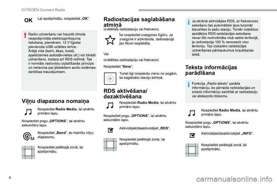 CITROEN JUMPER SPACETOURER 2020 Lietošanas Instrukcija (in Latvian) 6
Lai apstiprinātu, nospiediet „OK”.
Radio uztveršanu var traucēt zīmola
neapstiprināta elektroaprīkojuma
lietošana, piemēram, 12
V ligzdai
pievienota USB uzlādes ierīce.
Ārējā v CITROEN JUMPER SPACETOURER 2020 Lietošanas Instrukcija (in Latvian) 6
Lai apstiprinātu, nospiediet „OK”.
Radio uztveršanu var traucēt zīmola
neapstiprināta elektroaprīkojuma
lietošana, piemēram, 12
V ligzdai
pievienota USB uzlādes ierīce.
Ārējā v