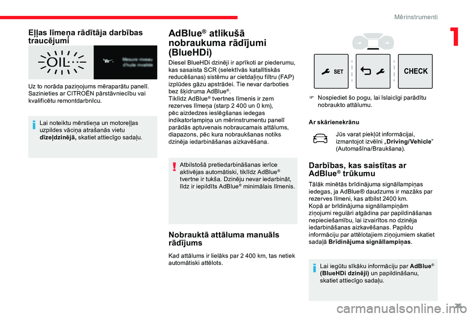 CITROEN JUMPER SPACETOURER 2020 Lietošanas Instrukcija (in Latvian) 25
Eļļas līmeņa rādītāja darbības
traucējumi
Uz to norāda paziņojums mēraparātu panelī.
Sazinieties ar CITROËN pārstāvniecību vai
kvalificētu remontdarbnīcu.Lai noteiktu mērsti CITROEN JUMPER SPACETOURER 2020 Lietošanas Instrukcija (in Latvian) 25
Eļļas līmeņa rādītāja darbības
traucējumi
Uz to norāda paziņojums mēraparātu panelī.
Sazinieties ar CITROËN pārstāvniecību vai
kvalificētu remontdarbnīcu.Lai noteiktu mērsti